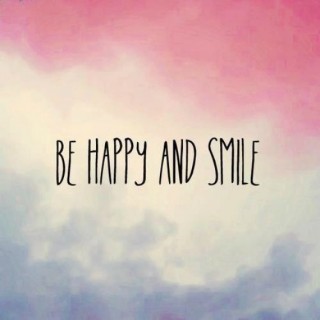 be happy and smile